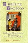 Visualizing Boccaccio  Studies on Illustrations of the Decameron from Giotto to Pasolini