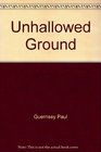 Unhallowed ground A novel