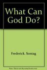 What can God do