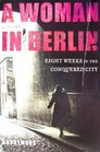 A Woman In Berlin Eight Weeks in the Conquered City
