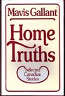Home truths Selected Canadian stories
