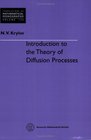 Introduction to the Theory of Diffusion Processes
