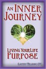 An Inner Journey Living Your Life Purpose
