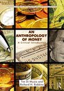 An Anthropology of Money A Critical Introduction