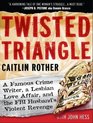 Twisted Triangle A Famous Crime Writer a Lesbian Love Affair and the FBI Husband's Violent Revenge