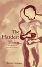 The Hardest Thing A collection of five short stories