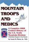 Mountain Troops and Medics: A Complete World War II Combat History of the U.S. Tenth Mountain Division - a Battle Surgeon's True Stories