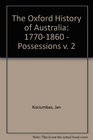 The Oxford History of Australia 17701860  Possessions