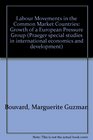 Labour Movements in the Common Market Countries Growth of a European Pressure Group