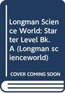 Longman Science World Starter Level BkA