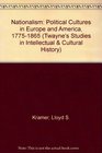 Nationalism Political Cultures in Europe and America 17751865