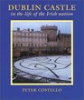 Dublin Castle In the Life of the Irish Nation
