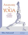Anatomy and Yoga A Guide for Teachers and Students