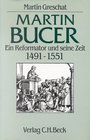 Martin Bucer Ein Reformator und seine Zeit
