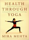 Health Through Yoga: Simple Practice Routines and a Guide to the Ancient Teachings