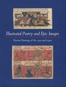 Illustrated Poetry and Epic Images Persian Painting of the 1330's and 1340's