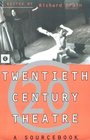 Twentieth Century Theatre A Sourcebook of Radical Thinking