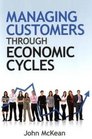 Managing Customers Through Economic Cycles