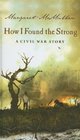 How I Found the Strong A Civil War Story