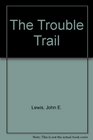The Trouble Trail