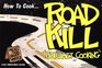 How to Cook Roadkill