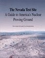 The Nevada test site A guide to America's nuclear proving ground