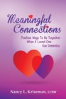 Meaningful Connections Positive Ways To Be Together When A Loved One Has Dementia