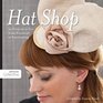 Hat Shop: 25 Projects to Sew, from Practical to Fascinating (Design Collective)