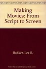 Making movies from script to screen