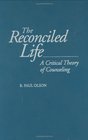 The Reconciled Life A Critical Theory of Counseling
