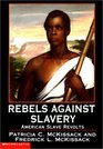 Rebels Against Slavery American Slave Revolts