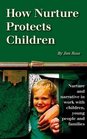 How Nurture Protects Children Nurture and Narrative in Work with Children Young People and Families