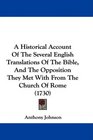 A Historical Account Of The Several English Translations Of The Bible And The Opposition They Met With From The Church Of Rome