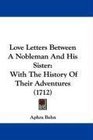 Love Letters Between A Nobleman And His Sister With The History Of Their Adventures