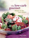 The LowCarb Gourmet Recipes for the New Lifestyle