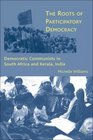The Roots of Participatory Democracy Democratic Communists in South Africa and Kerala India