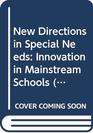 New Directions in Special Needs Innovation in Mainstream Schools