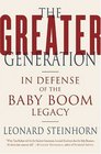 The Greater Generation  In Defense of the Baby Boom Legacy