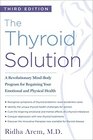 The Thyroid Solution  A Revolutionary MindBody Program for Regaining Your Emotional and Physical Health