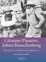 Czanne/Pissarro Johns/Rauschenberg Comparative Studies on Intersubjectivity in Modern Art