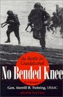 No Bended Knee The Battle for Guadalcanal The Memoir of Gen Merrill B Twining USMC