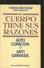 El Cuerpo Tiene Sus Razones  Auto Curacion y Anti Gimnasia