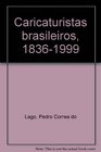Caricaturistas brasileiros 18361999