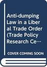 Antidumping Law in a Liberal Trade Order