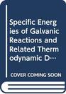 Specific energies of galvanic reactions and related thermodynamic data