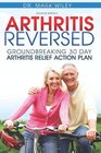 Arthritis Reversed Groundbreaking 30Day Arthritis Relief Action Plan