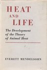 Heat and Life The Development of the Theory of Animal Heat