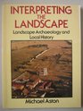 Interpreting the Landscape Landscape Archaeology in Local Studies