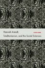 Hannah Arendt Totalitarianism and the Social Sciences