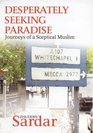 Desperately Seeking Paradise  Journeys of a Sceptical Muslim